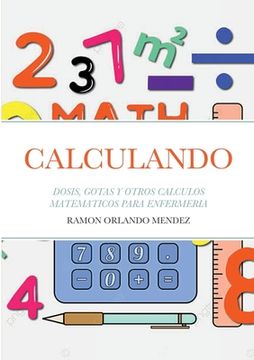 portada Calculando: Dosis, Gotas y Otros Calculos Matematicos Para Enfermeria (in Spanish)