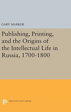 portada Publishing, Printing, and the Origins of the Intellectual Life in Russia, 1700-1800 (Princeton Legacy Library) 