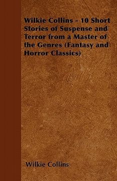 portada wilkie collins - 10 short stories of suspense and terror from a master of the genres (fantasy and horror classics) (en Inglés)