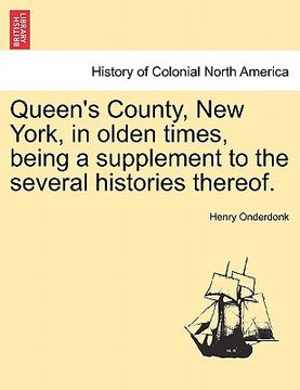 portada queen's county, new york, in olden times, being a supplement to the several histories thereof. (en Inglés)