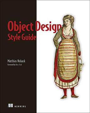 portada Object Design Style Guide: Powerful Techniques for Creating Flexible, Readable, and Maintainable Object-Oriented Code in Any Oo Language, from Py (en Inglés)