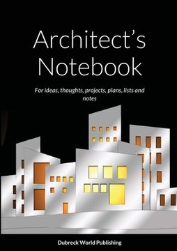 portada Architect's Notebook: For ideas, thoughts, projects, plans, lists and notes (en Inglés)