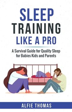 portada Sleep Training Like a Pro: A Survival Guide for Quality Sleep for Babies, Kids, and Parents (en Inglés)
