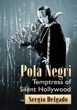 portada Pola Negri: Temptress of Silent Hollywood (en Inglés)