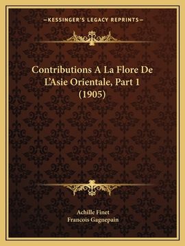 portada Contributions A La Flore De L'Asie Orientale, Part 1 (1905) (en Francés)