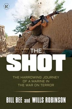 portada The Shot: The Harrowing Journey of a Marine in the war on Terror (en Inglés)