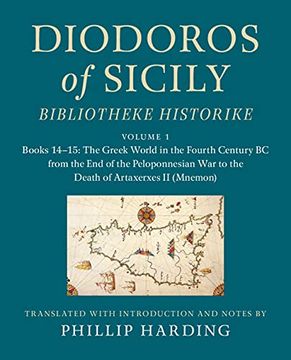 portada Diodoros of Sicily: Bibliotheke Historike: Volume 1, Books 14-15: The Greek World in the Fourth Century BC from the End of the Peloponnesian War to th (en Inglés)