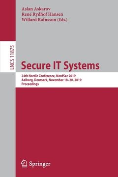 portada Secure It Systems: 24th Nordic Conference, Nordsec 2019, Aalborg, Denmark, November 18-20, 2019, Proceedings (in English)