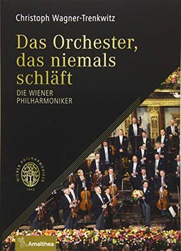 portada Das Orchester, das Niemals Schläft: Die Wiener Philharmoniker (en Alemán)