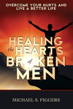 portada Healing the Hearts of Broken Men (en Inglés)