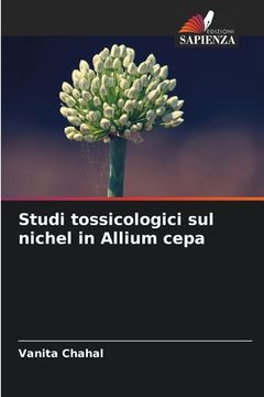 portada Studi tossicologici sul nichel in Allium cepa (en Italiano)