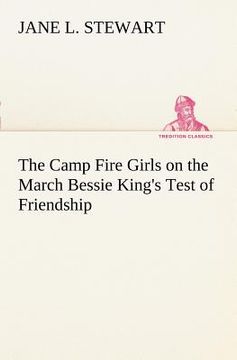 portada the camp fire girls on the march bessie king's test of friendship (en Inglés)