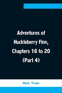 portada Adventures of Huckleberry Finn, Chapters 16 to 20 (Part 4) (en Inglés)