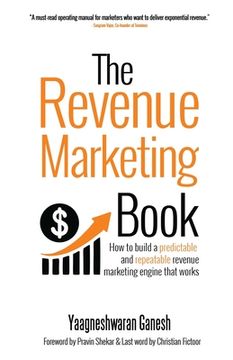 portada The Revenue Marketing Book: How to build a predictable and repeatable revenue marketing engine that works (en Inglés)