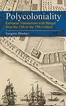 portada Polycoloniality: European Transactions with Bengal from the 13th to the 19th Century