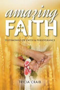 portada Amazing Faith: Testimonies of Faith & Perseverance