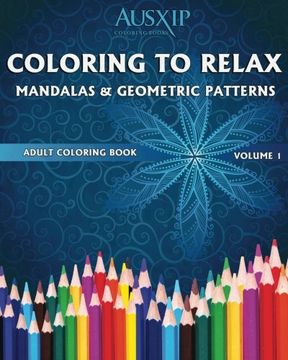 portada Coloring To Relax Mandalas & Geometric Patterns: Volume 1 (Adult Coloring Books)