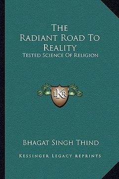 portada the radiant road to reality: tested science of religion (en Inglés)
