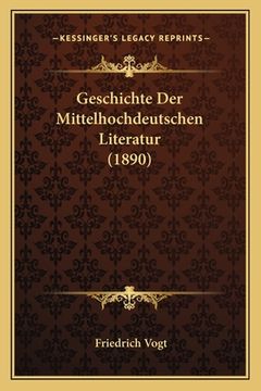 portada Geschichte Der Mittelhochdeutschen Literatur (1890) (en Alemán)