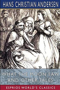 portada What the Moon Saw and Other Tales (Esprios Classics): Translated by H. W. Dulcken