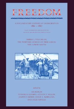 portada Freedom: Volume 3, Series 1: The Wartime Genesis of Free Labour: The Lower South: A Documentary History of Emancipation, 1861 1867: Wartime Genesis ofF A Documentary History of Emancipation) (en Inglés)