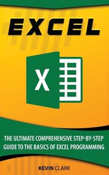 portada Excel: The Ultimate Comprehensive Step-By-Step Guide to the Basics of Excel Programming (in English)