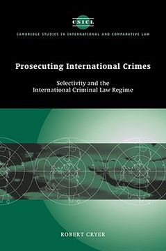 portada Prosecuting International Crimes: Selectivity and the International Criminal law Regime (Cambridge Studies in International and Comparative Law) (en Inglés)