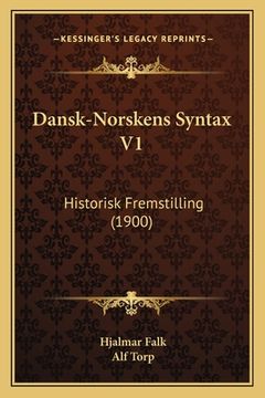 portada Dansk-Norskens Syntax V1: Historisk Fremstilling (1900) (in Danés)