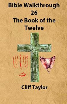 portada Bible Walkthrough - 26 - The Book of the Twelve (en Inglés)