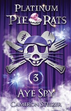 portada Aye Spy: Platinum Pie Rats Book 3