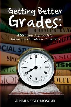 portada Getting Better Grades: A Strategic Approach for Inside and Outside the Classroom (in English)