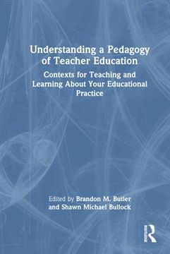 portada Understanding a Pedagogy of Teacher Education: Contexts for Teaching and Learning About Your Educational Practice (in English)