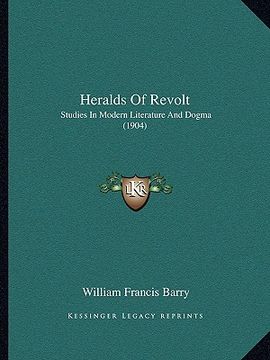 portada heralds of revolt: studies in modern literature and dogma (1904)