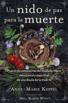 portada Un Nido de Paz Para La Muerte: Prácticas Compasivas del Cuidado Físico, Emocional Y Espiritual de Una Doula de la Muerte (in Spanish)