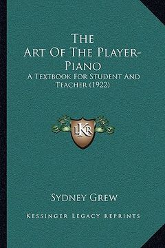 portada the art of the player-piano: a textbook for student and teacher (1922) (en Inglés)