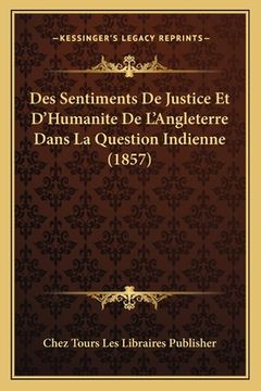 portada Des Sentiments De Justice Et D'Humanite De L'Angleterre Dans La Question Indienne (1857) (en Francés)