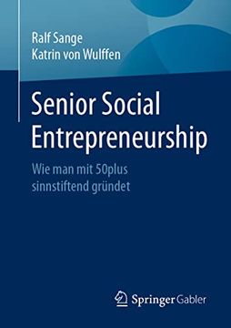 portada Senior Social Entrepreneurship: Wie man mit 50Plus Sinnstiftend Gründet (in German)