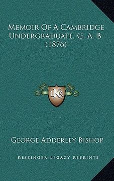 portada memoir of a cambridge undergraduate, g. a. b. (1876) (en Inglés)