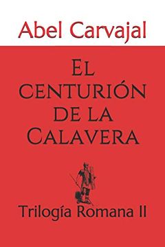 portada El Centurión de la Calavera: Trilogía Romana ii (in Spanish)