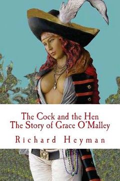 portada The Cock and the Hen, The Story of Grace O'Malley, The Irish Princess Pirate (en Inglés)