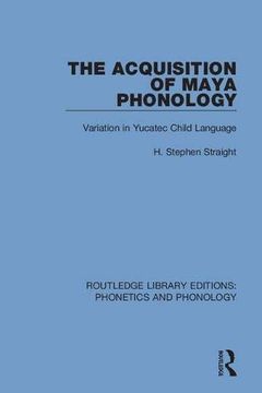 portada The Acquisition of Maya Phonology: Variation in Yucatec Child Language (en Inglés)