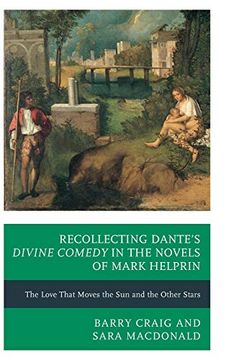 portada Recollecting Dante's Divine Comedy in the Novels of Mark Helprin: The Love That Moves the sun and the Other Stars (in English)