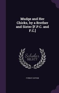 portada Mudge and Her Chicks, by a Brother and Sister [F.P.C. and F.C.] (en Inglés)