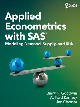 portada Applied Econometrics With Sas: Modeling Demand, Supply, and Risk (en Inglés)