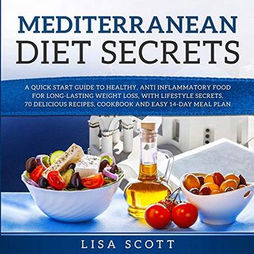 portada Mediterranean Diet Secrets: A Quick Start Guide to Healthy, Anti Inflammatory Food for Long-Lasting Weight Loss, With Lifestyle Secrets, 70 Delicious Recipes, Cookbook and Easy 14-Day Meal Plan (in English)