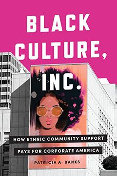 portada Black Culture, Inc. How Ethnic Community Support Pays for Corporate America (Culture and Economic Life) (en Inglés)