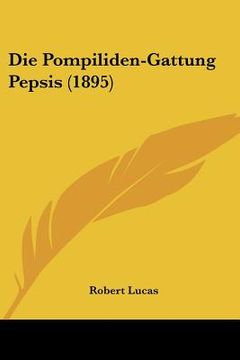portada Die Pompiliden-Gattung Pepsis (1895) (en Alemán)