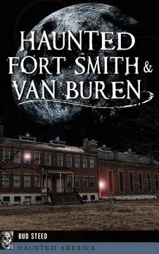 portada Haunted Fort Smith & Van Buren (en Inglés)