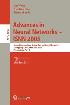 portada advances in neural networks - isnn 2005: second international symposium on neural networks, chongqing, china, may 30 - june 1, 2005, proceedings, part (en Inglés)