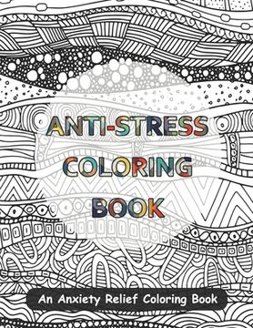 portada Anti-Stress Coloring Book: An Anxiety Relief Coloring Book (en Inglés)
